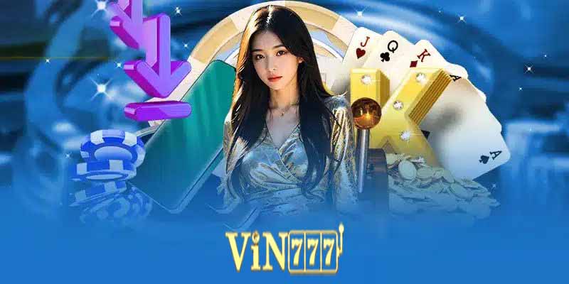 Hướng dẫn tải và cài đặt app Vin777